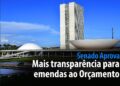 mais transparência para emendas parlamentares — Senado Notícias