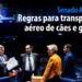 regras para transporte aéreo de cães e gatos — Senado Notícias