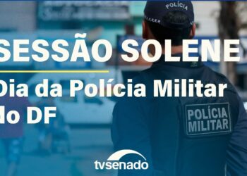 Congresso celebra o Dia da Polícia Militar do DF – 16/5/25 — Senado Notícias