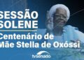 Congresso Nacional homenageia Mãe Stella de Oxóssi – 12/6/25 — Senado Notícias