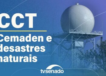 Comissão debate monitoramento de desastres pelo Cemaden – 13/8/25 — Senado Notícias