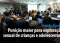 punição maior para exploração sexual de crianças e adolescentes — Senado Notícias
