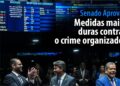 Medidas mais duras contra o crime organizado — Senado Notícias