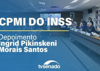 CPMI do INSS ouve Ingrid Pikinskeni Morais Santos, ligada à Conafer – 23/2/26 — Senado Notícias