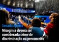Misoginia será crime de discriminação ou preconceito — Senado Notícias