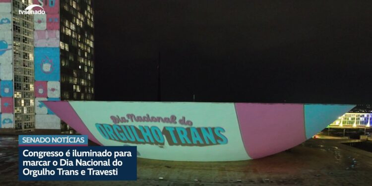 Congresso é iluminado para marcar Dia Nacional do Orgulho Trans e Travesti — Senado Notícias