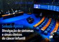 Divulgação de sintomas e sinais clínicos do câncer infantil — Senado Notícias